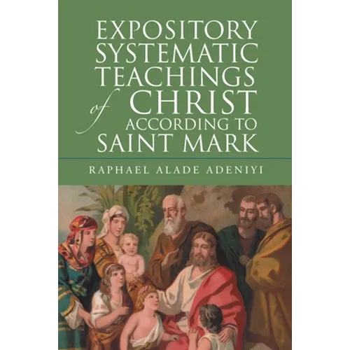 Expository Systematic Teachings of Christ According to Saint Mark
