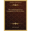 The Companionage Or Les Compagnons Du Tour De France