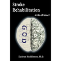 Stroke Rehabilitation - A No Brainer