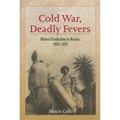 Cold War, Deadly Fevers: Malaria Eradication in Mexico, 1955-1975