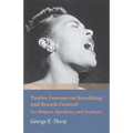 Twelve Lessons on Breathing and Breath Control - For Singers, Speakers, and Teachers