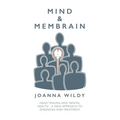 Mind & Membrain: Head Trauma and Mental Health - A New Approach to Diagnosis and Treatment