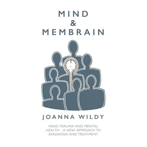 Mind & Membrain: Head Trauma and Mental Health - A New Approach to Diagnosis and Treatment