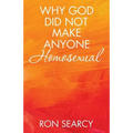 Why God Did Not Make Anyone Homosexual