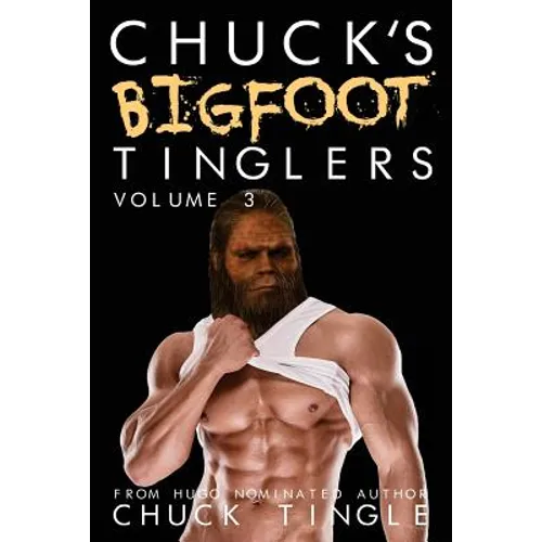 Chuck's Bigfoot Tinglers: Volume 3