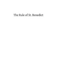 The Rule of St. Benedict: A Commentary by Right Rev Dom Paul Delotte
