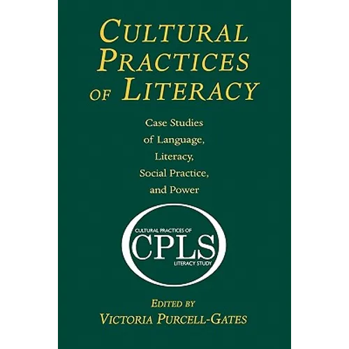 Cultural Practices of Literacy: Case Studies of Language, Literacy, Social Practice, and Power