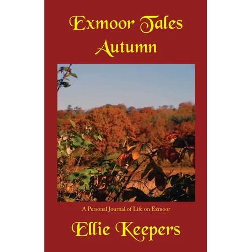 Exmoor Tales - Autumn: A Personal Journal of Life on Exmoor