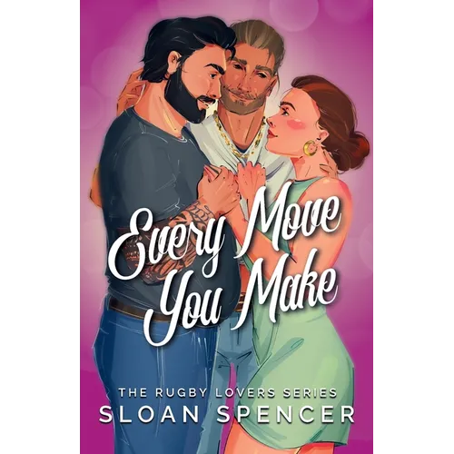 Every Move You Make: A Rugby Romantic Comedy