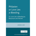 Philaster: Or Love Lies A-Bleeding: By Beaumont and Fletcher