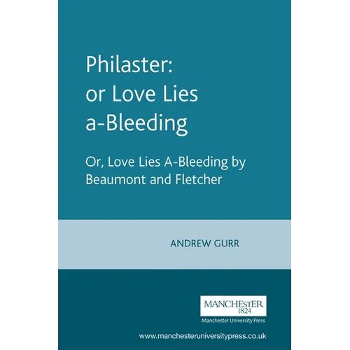 Philaster: Or Love Lies A-Bleeding: By Beaumont and Fletcher