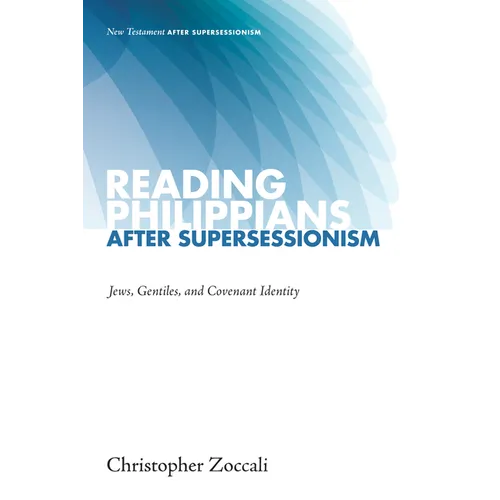 Reading Philippians After Supersessionism: Jews, Gentiles, and Covenant Identity