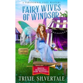 Fairy Wives of Windsor: A Paranormal Cozy Mystery