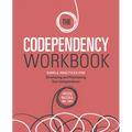 The Codependency Workbook: Simple Practices for Developing and Maintaining Your Independence