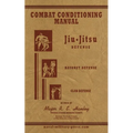 COMBAT CONDITIONING MANUAL - Jiu-Jitsu Defence, Bayonet Defence and Club Defence