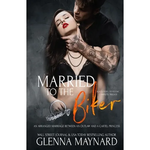 Married To The Biker: The Complete Black Rebel Devils MC Trilogy