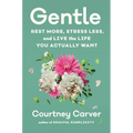 Gentle: Rest More, Stress Less, and Live the Life You Actually Want