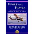 Fumes and a Prayer: How to Live at the Edge and Still Be Home for Dinner
