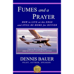 Fumes and a Prayer: How to Live at the Edge and Still Be Home for Dinner - Paperback