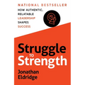 Struggle to Strength: How Authentic, Relatable Leadership Shapes Success