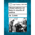 Observations on fees in courts of justice