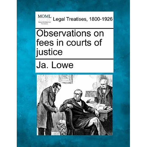 Observations on fees in courts of justice