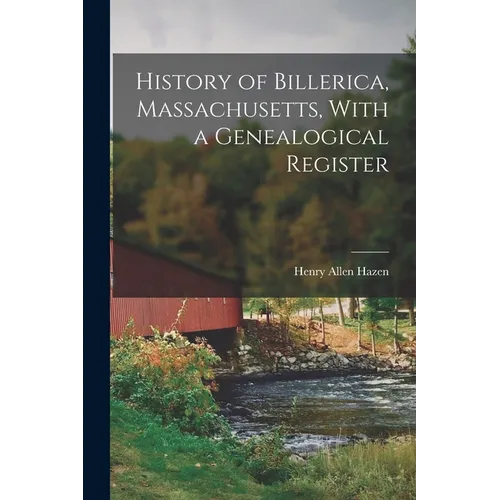History of Billerica, Massachusetts, With a Genealogical Register
