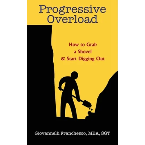 Progressive Overload: How to Grab a Shovel & Start Digging Out