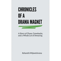 Chronicles Of A Drama Magnet: A Story of Chaos, Comebacks, and a Whole Lot of Swearing