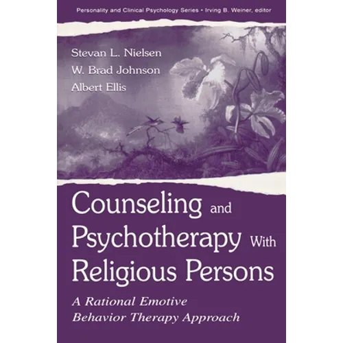 Counseling and Psychotherapy With Religious Persons: A Rational Emotive Behavior Therapy Approach