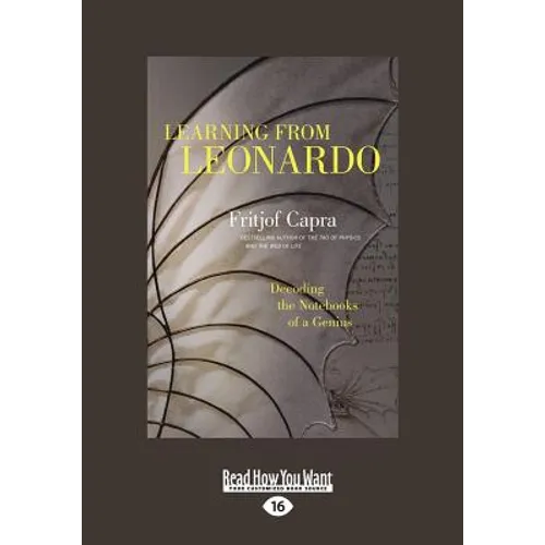 Learning from Leonardo: Decoding the Notebooks of a Genius (Large Print 16pt)