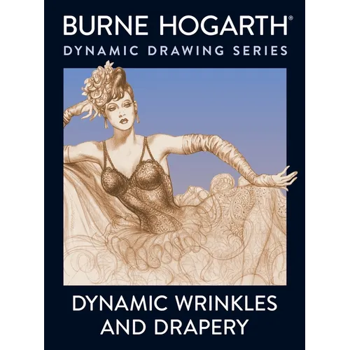 Dynamic Wrinkles and Drapery: Solutions for Drawing the Clothed Figure