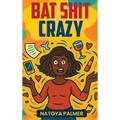 Bat Shit Crazy