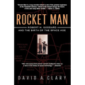 Rocket Man: Robert H. Goddard and the Birth of the Space Age