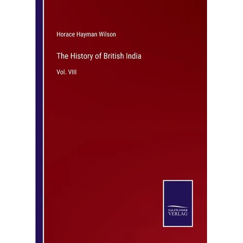 The History of British India: Vol. VIII
