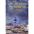 The Blades Carry Me: Inside the Helicopter War in Vietnam