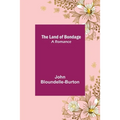 The Land of Bondage: A Romance