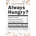 Always Hungry?: Conquer Cravings, Retrain Your Fat Cells, and Lose Weight Permanently