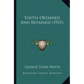 Youth Obtained And Retained (1921)