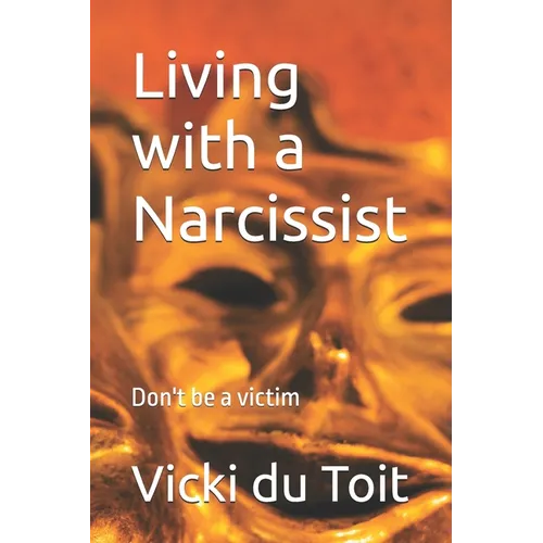 Living with a Narcissist: Don't be a victim