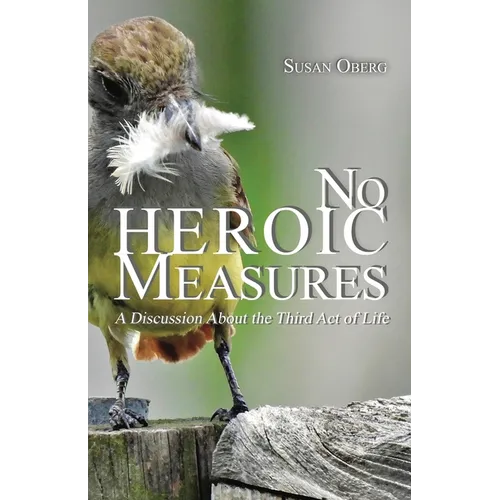 No Heroic Measures - A Discussion About the Third Act of Life