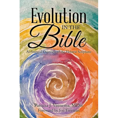 Evolution in the Bible: An Integral Overview of the Hebrew Scriptures