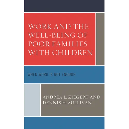 Work and the Well-Being of Poor Families with Children: When Work is Not Enough