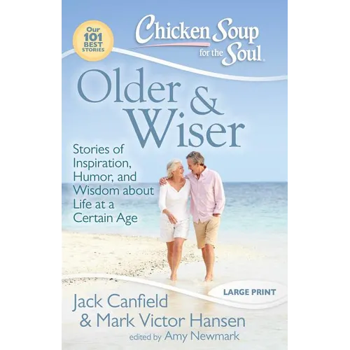 Older & Wiser: Stories of Inspiration, Humor, and Wisdom about Life at a Certain Age