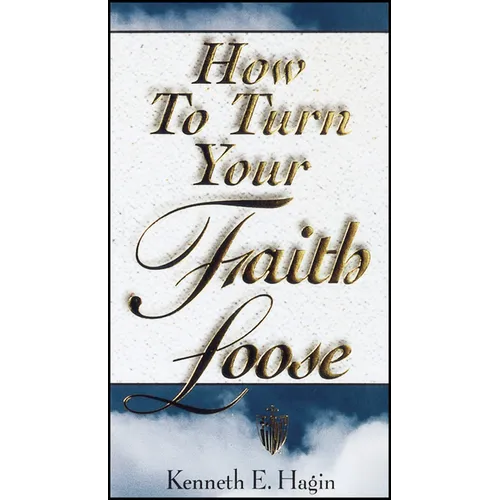 How to Turn Your Faith Loose
