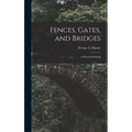 Fences, Gates, and Bridges; a Practical Manual
