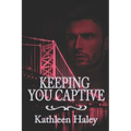 Keeping You Captive