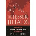 The Lesser Jihads: Bringing the Islamist Extremist Fight to the World