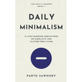 Daily Minimalism: 21 Life-Changing Meditations on Simplicity and Clutter-Free Living