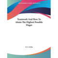Teamwork And How To Attain The Highest Possible Wages